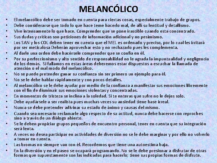 MELANCÓLICO • • • • • El melancólico debe ser tomado en cuenta para MELANCÓLICO • • • • • El melancólico debe ser tomado en cuenta para