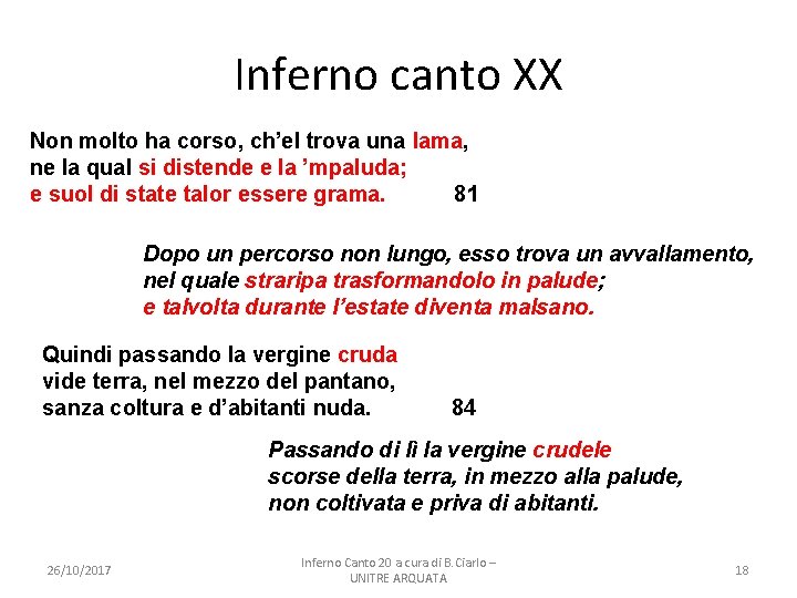 Inferno canto XX Non molto ha corso, ch’el trova una lama, ne la qual