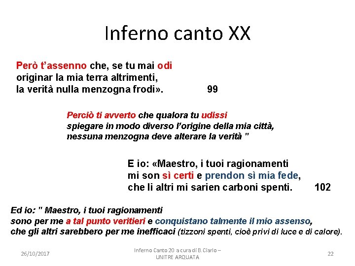 Inferno canto XX Però t’assenno che, se tu mai odi originar la mia terra