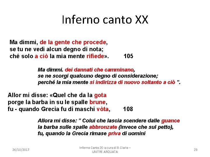 Inferno canto XX Ma dimmi, de la gente che procede, se tu ne vedi