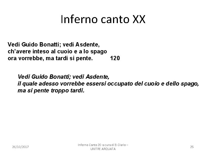 Inferno canto XX Vedi Guido Bonatti; vedi Asdente, ch’avere inteso al cuoio e a