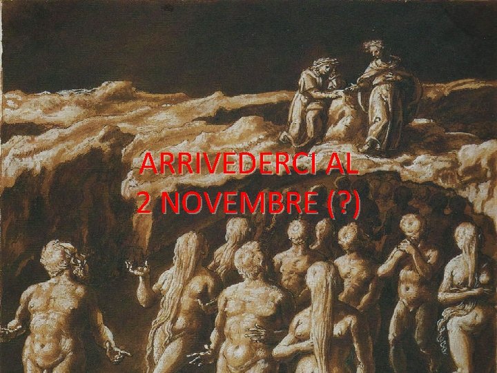 Inferno canto XX ARRIVEDERCI AL 2 NOVEMBRE (? ) 26/10/2017 Inferno Canto 20 a