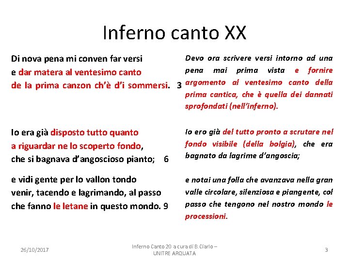 Inferno canto XX Devo ora scrivere versi intorno ad una Di nova pena mi