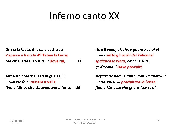 Inferno canto XX Drizza la testa, drizza, e vedi a cui s’aperse a li