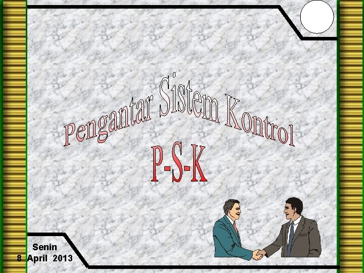 Senin 8 April 2013 Senin 8 April 2013