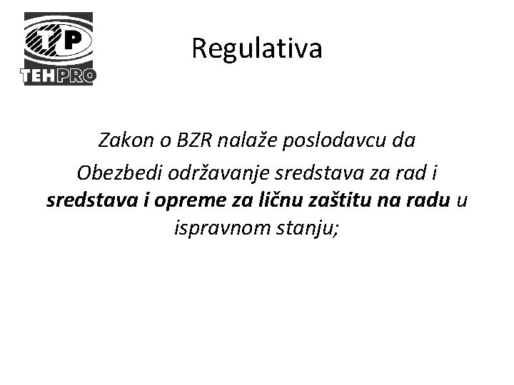 Regulativa Zakon o BZR nalaže poslodavcu da Obezbedi održavanje sredstava za rad i sredstava