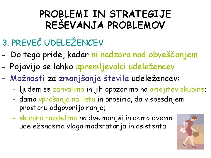 PROBLEMI IN STRATEGIJE REŠEVANJA PROBLEMOV 3. PREVEČ UDELEŽENCEV - Do tega pride, kadar ni