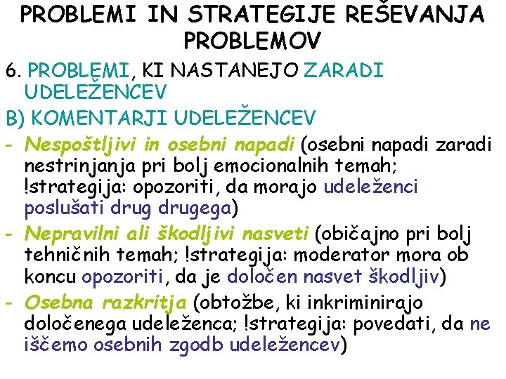 PROBLEMI IN STRATEGIJE REŠEVANJA PROBLEMOV 6. PROBLEMI, KI NASTANEJO ZARADI UDELEŽENCEV B) KOMENTARJI UDELEŽENCEV