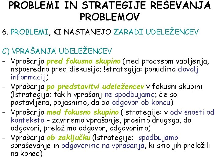 PROBLEMI IN STRATEGIJE REŠEVANJA PROBLEMOV 6. PROBLEMI, KI NASTANEJO ZARADI UDELEŽENCEV C) VPRAŠANJA UDELEŽENCEV