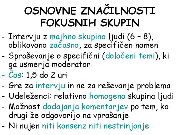 OSNOVNE ZNAČILNOSTI FOKUSNIH SKUPIN - Intervju z majhno skupino ljudi (6 – 8), oblikovano