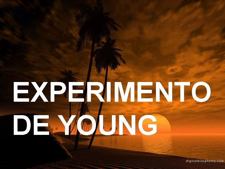 EXPERIMENTO DE YOUNG 