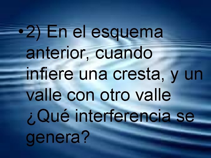  • 2) En el esquema anterior, cuando infiere una cresta, y un valle