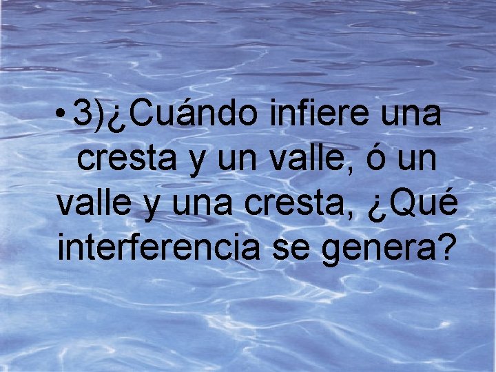  • 3)¿Cuándo infiere una cresta y un valle, ó un valle y una