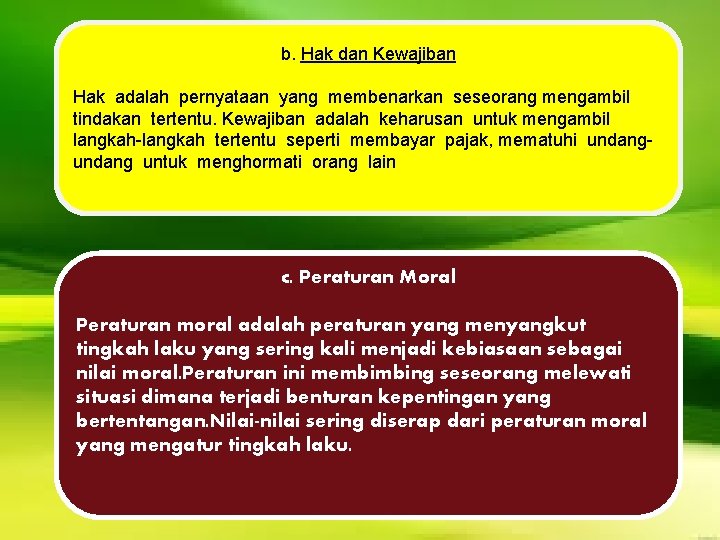 b. Hak dan Kewajiban Hak adalah pernyataan yang membenarkan seseorang mengambil tindakan tertentu. Kewajiban