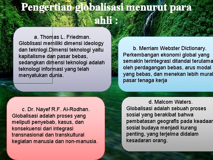 Pengertian globalisasi menurut para ahli : a. Thomas L. Friedman. Globlisasi memiliki dimensi ideology