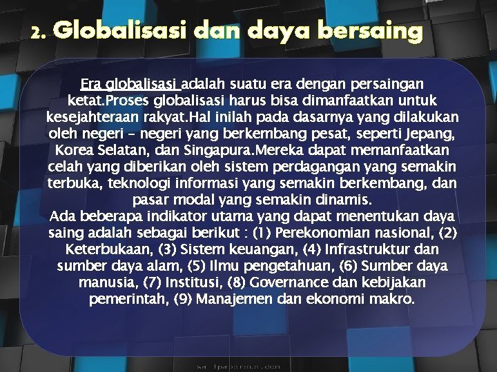 2. Globalisasi dan daya bersaing Era globalisasi adalah suatu era dengan persaingan ketat. Proses