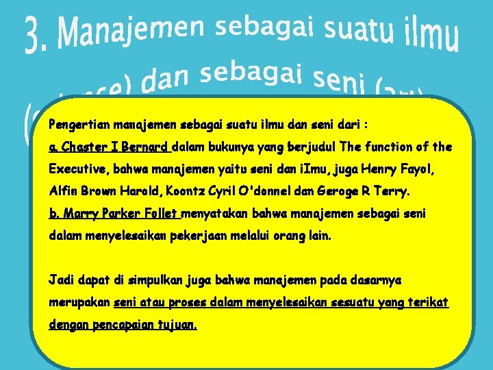 Pengertian manajemen sebagai suatu ilmu dan seni dari : a. Chaster I Bernard dalam