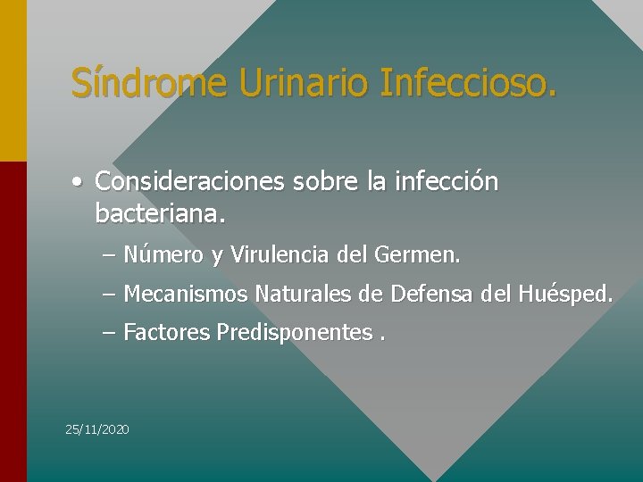 Síndrome Urinario Infeccioso. • Consideraciones sobre la infección bacteriana. – Número y Virulencia del