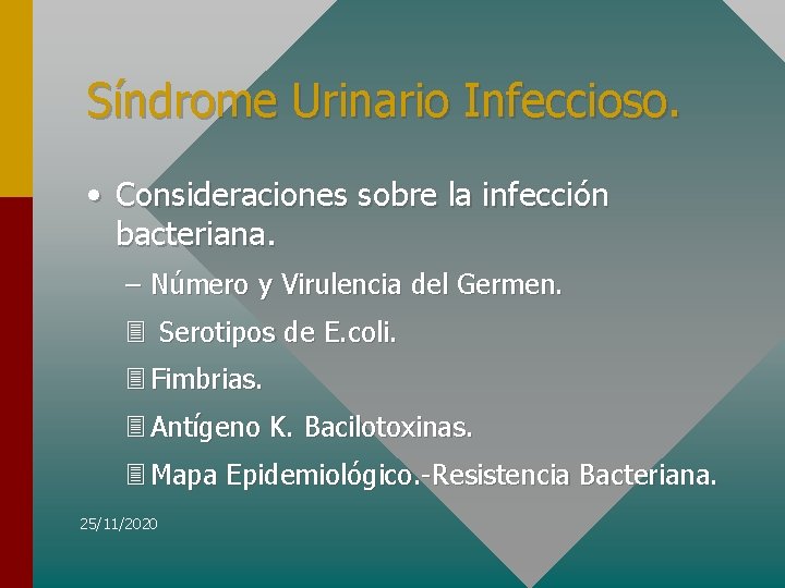 Síndrome Urinario Infeccioso. • Consideraciones sobre la infección bacteriana. – Número y Virulencia del