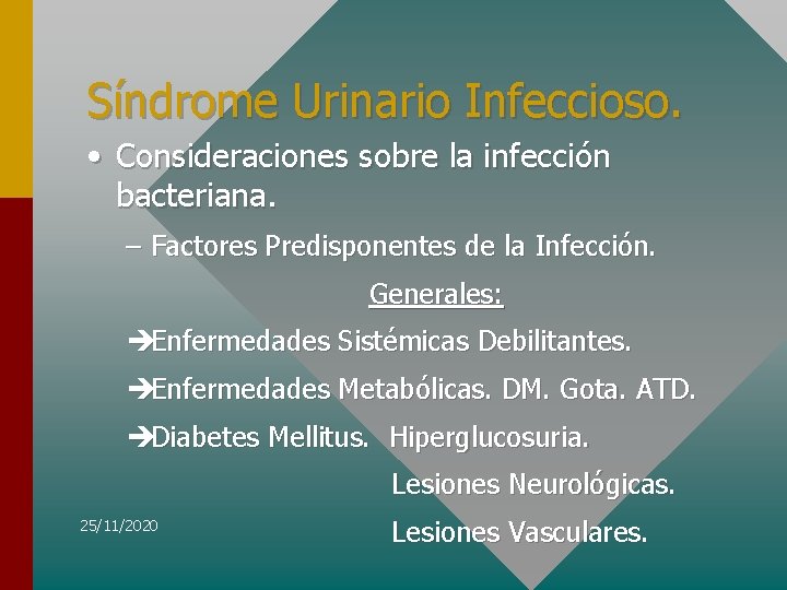 Síndrome Urinario Infeccioso. • Consideraciones sobre la infección bacteriana. – Factores Predisponentes de la