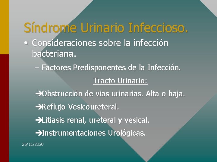Síndrome Urinario Infeccioso. • Consideraciones sobre la infección bacteriana. – Factores Predisponentes de la