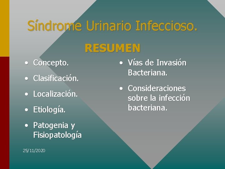 Síndrome Urinario Infeccioso. RESUMEN • Concepto. • Clasificación. • Localización. • Etiología. • Patogenia