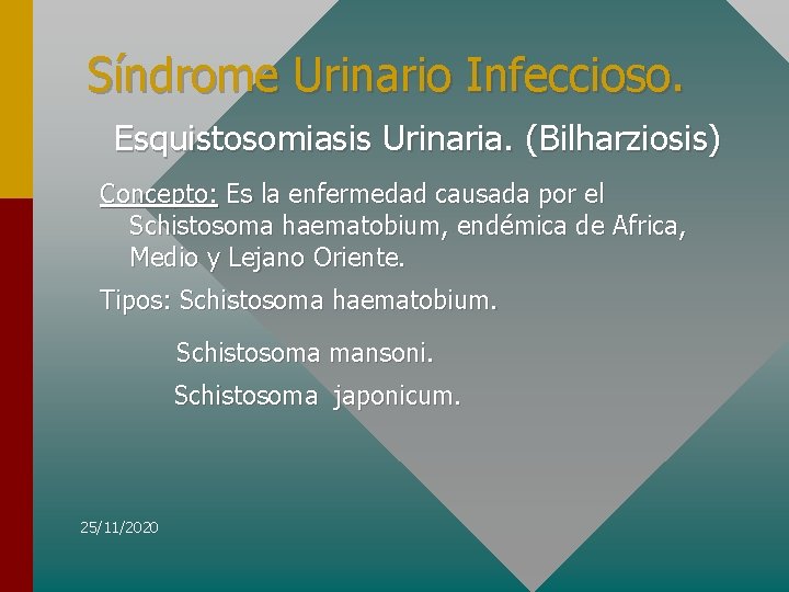 Síndrome Urinario Infeccioso. Esquistosomiasis Urinaria. (Bilharziosis) Concepto: Es la enfermedad causada por el Schistosoma