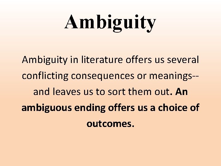 Ambiguity in literature offers us several conflicting consequences or meanings-and leaves us to sort
