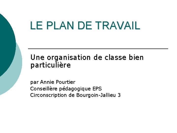 LE PLAN DE TRAVAIL Une organisation de classe bien particulière par Annie Pourtier Conseillère