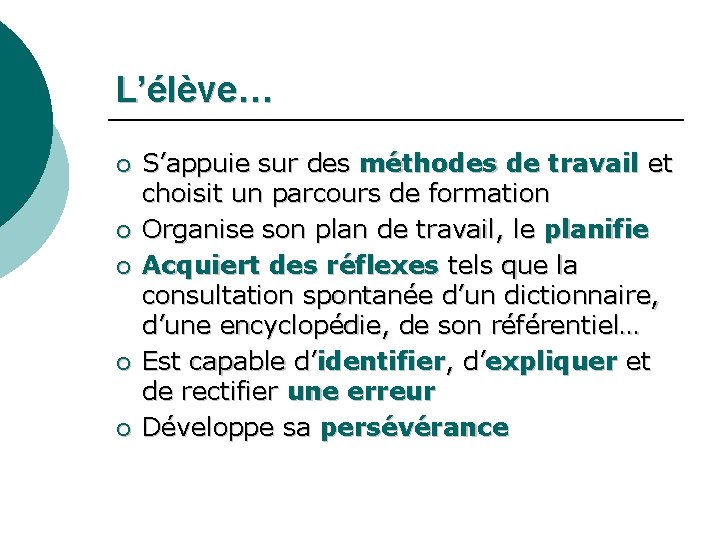 L’élève… ¡ ¡ ¡ S’appuie sur des méthodes de travail et choisit un parcours