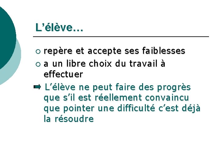 L’élève… repère et accepte ses faiblesses ¡ a un libre choix du travail à