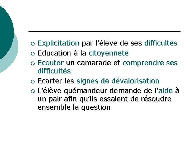 ¡ ¡ ¡ Explicitation par l’élève de ses difficultés Education à la citoyenneté Ecouter