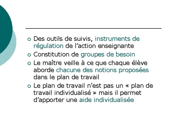 ¡ ¡ Des outils de suivis, instruments de régulation de l’action enseignante Constitution de