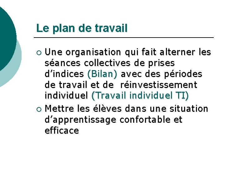 Le plan de travail Une organisation qui fait alterner les séances collectives de prises