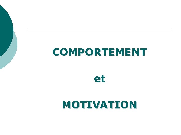 COMPORTEMENT et MOTIVATION 