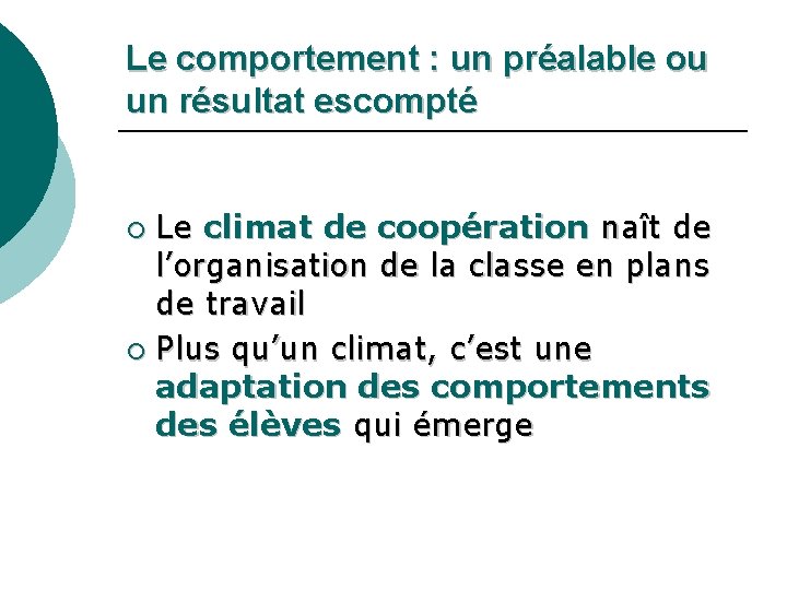 Le comportement : un préalable ou un résultat escompté Le climat de coopération naît