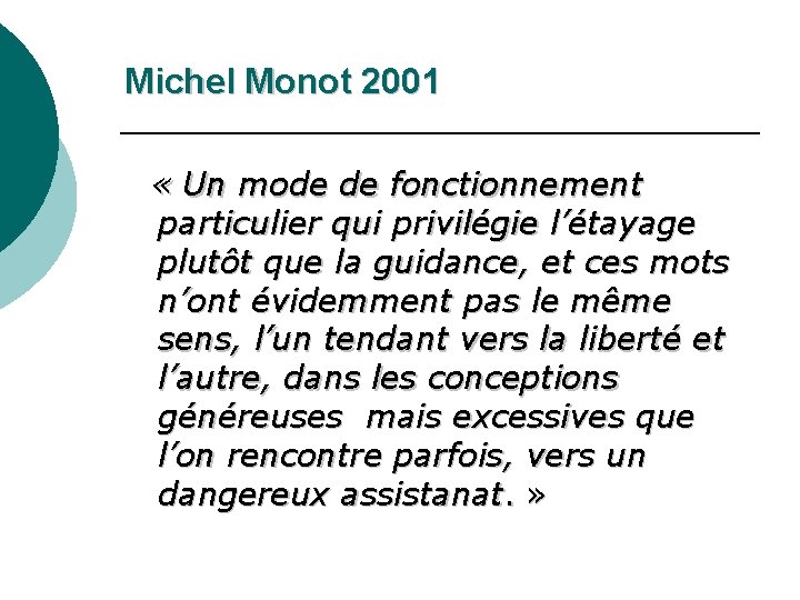 Michel Monot 2001 « Un mode de fonctionnement particulier qui privilégie l’étayage plutôt que