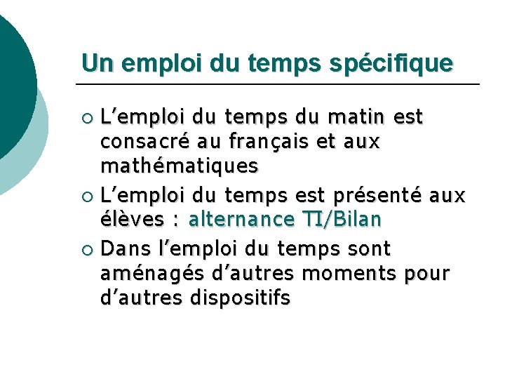 Un emploi du temps spécifique L’emploi du temps du matin est consacré au français