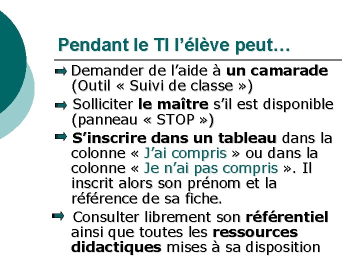 Pendant le TI l’élève peut… Demander de l’aide à un camarade (Outil « Suivi