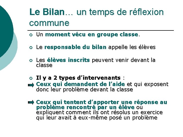 Le Bilan… un temps de réflexion commune ¡ Un moment vécu en groupe classe.