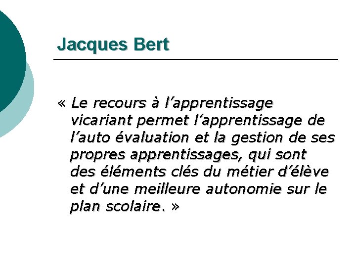 Jacques Bert « Le recours à l’apprentissage vicariant permet l’apprentissage de l’auto évaluation et