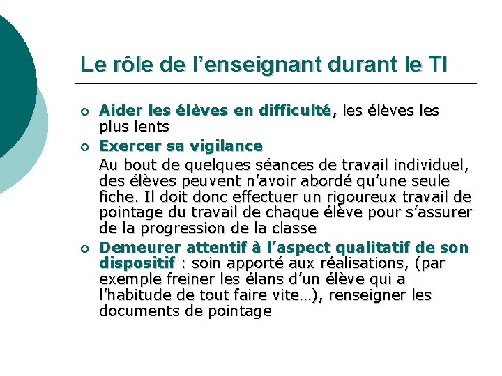 Le rôle de l’enseignant durant le TI ¡ ¡ ¡ Aider les élèves en