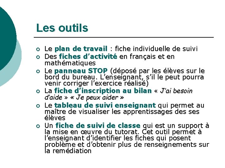 Les outils ¡ ¡ ¡ Le plan de travail : fiche individuelle de suivi