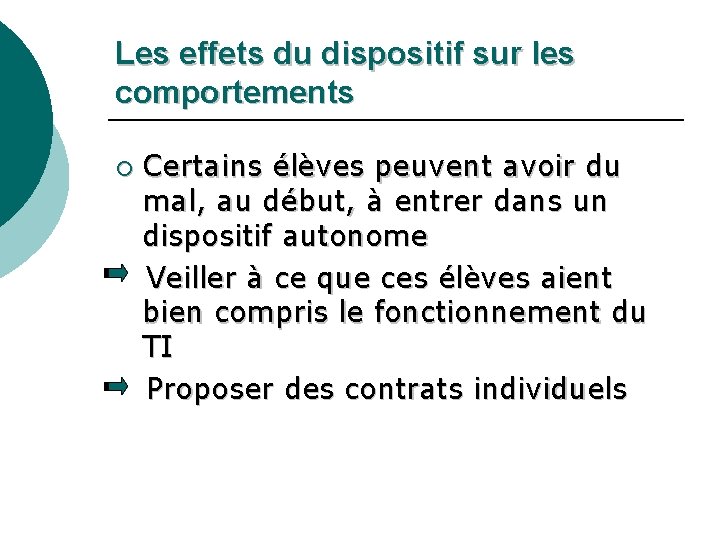 Les effets du dispositif sur les comportements Certains élèves peuvent avoir du mal, au