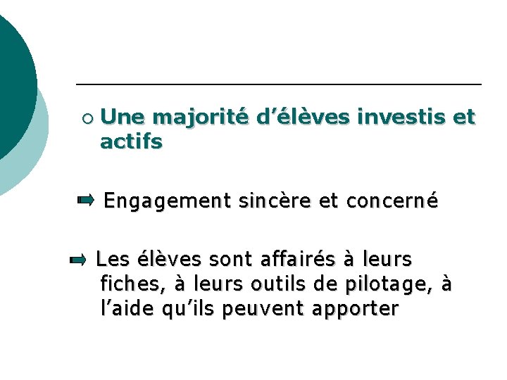 ¡ Une majorité d’élèves investis et actifs Engagement sincère et concerné Les élèves sont