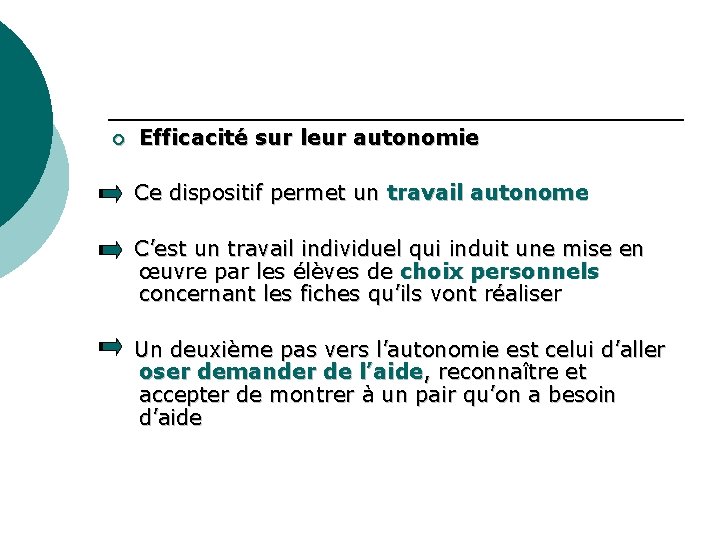 ¡ Efficacité sur leur autonomie Ce dispositif permet un travail autonome C’est un travail