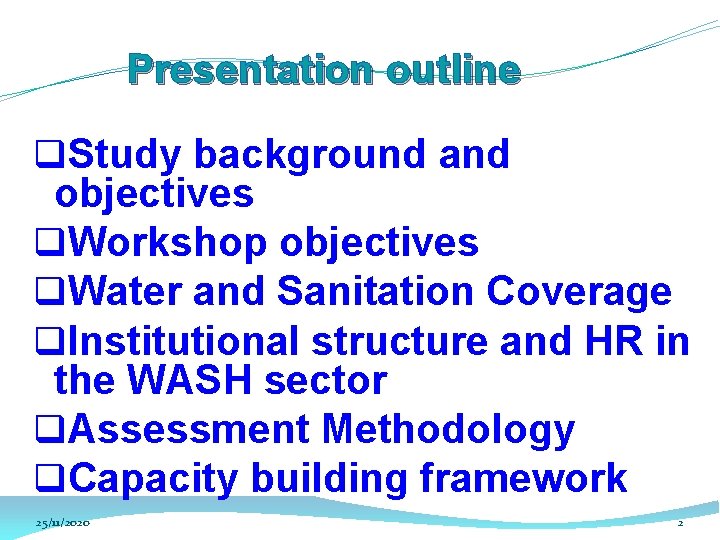 Presentation outline q. Study background and objectives q. Workshop objectives q. Water and Sanitation Presentation outline q. Study background and objectives q. Workshop objectives q. Water and Sanitation