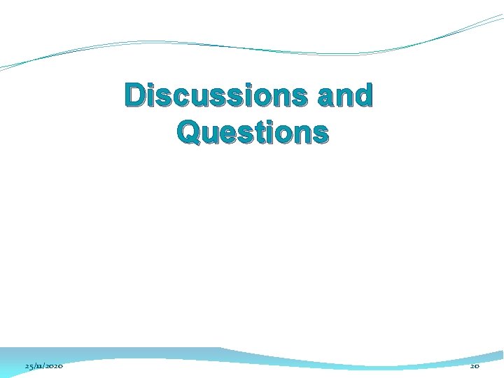 Discussions and Questions 25/11/2020 20 Discussions and Questions 25/11/2020 20