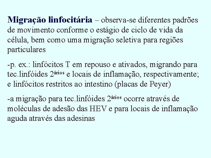 Migração linfocitária – observa-se diferentes padrões de movimento conforme o estágio de ciclo de Migração linfocitária – observa-se diferentes padrões de movimento conforme o estágio de ciclo de
