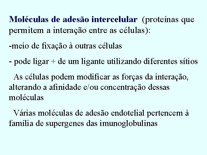 Moléculas de adesão intercelular (proteínas que permitem a interação entre as células): -meio de Moléculas de adesão intercelular (proteínas que permitem a interação entre as células): -meio de